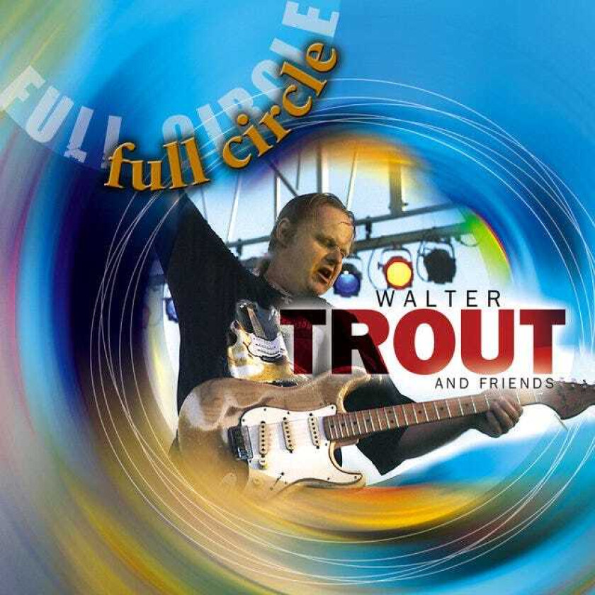 Walter Trout And Friends : Full Circle CD (2006)