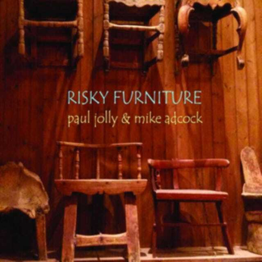 Mike Adcock & Paul Jolly : Risky Furniture CD (2018)