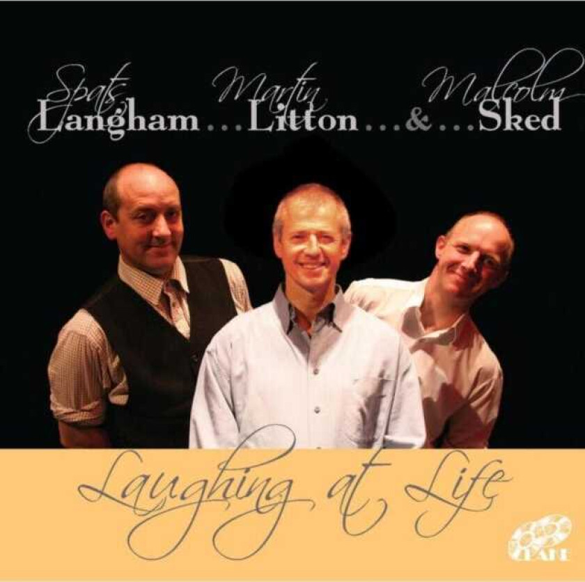 Spats Langham, Martin Litton & Malcolm Sked : Laughing at Life CD (2010)