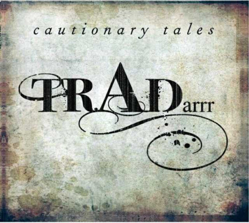 TradArrr : Cautionary Tales CD (2015)