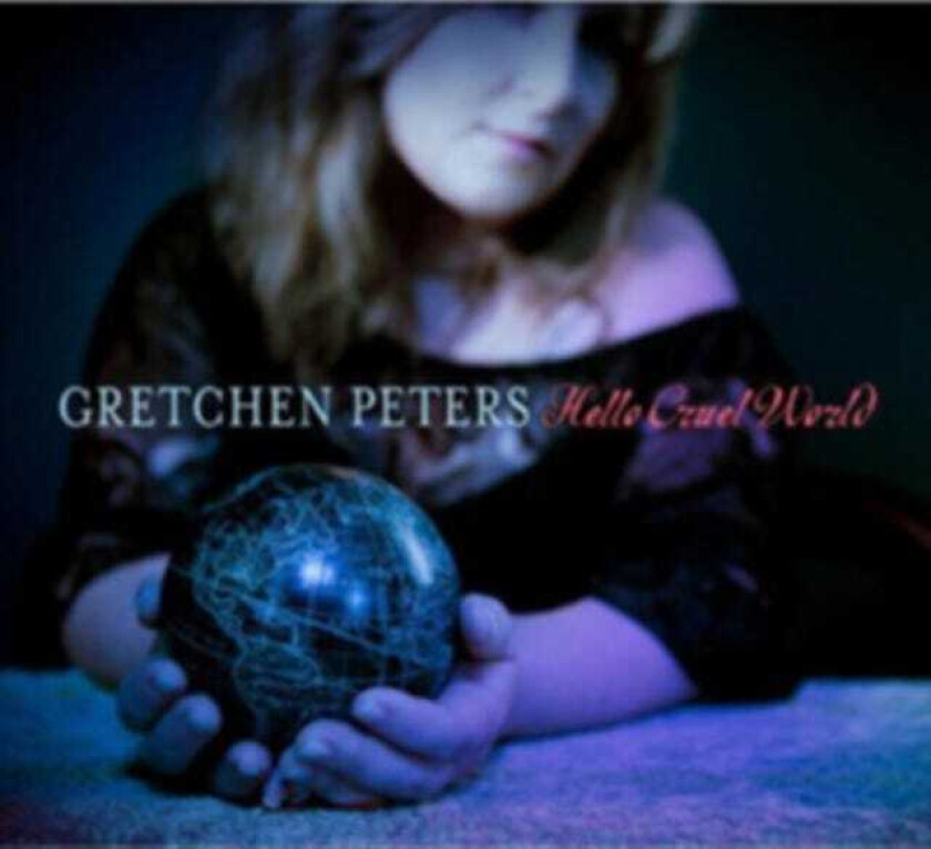 Gretchen Peters : Hello Cruel World CD (2012)