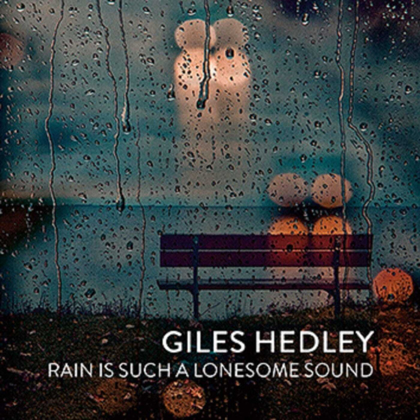 Giles Hedley : Rain Is Such a Lonesome Sound CD (2015)