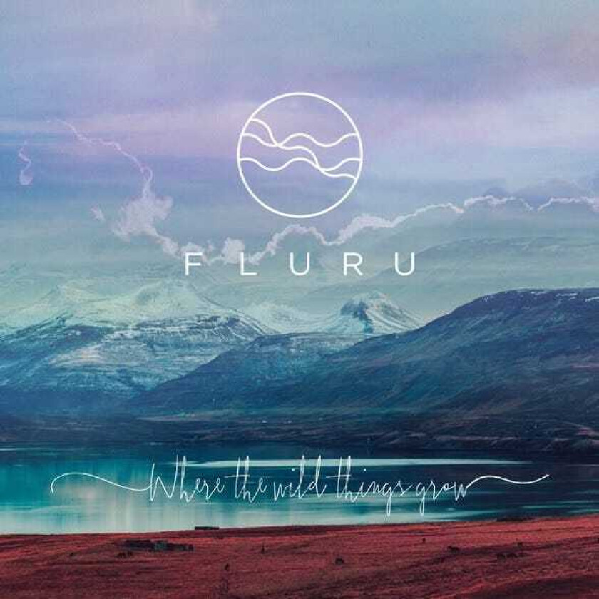 Fluru : Where the Wild Things Grow CD (2018)