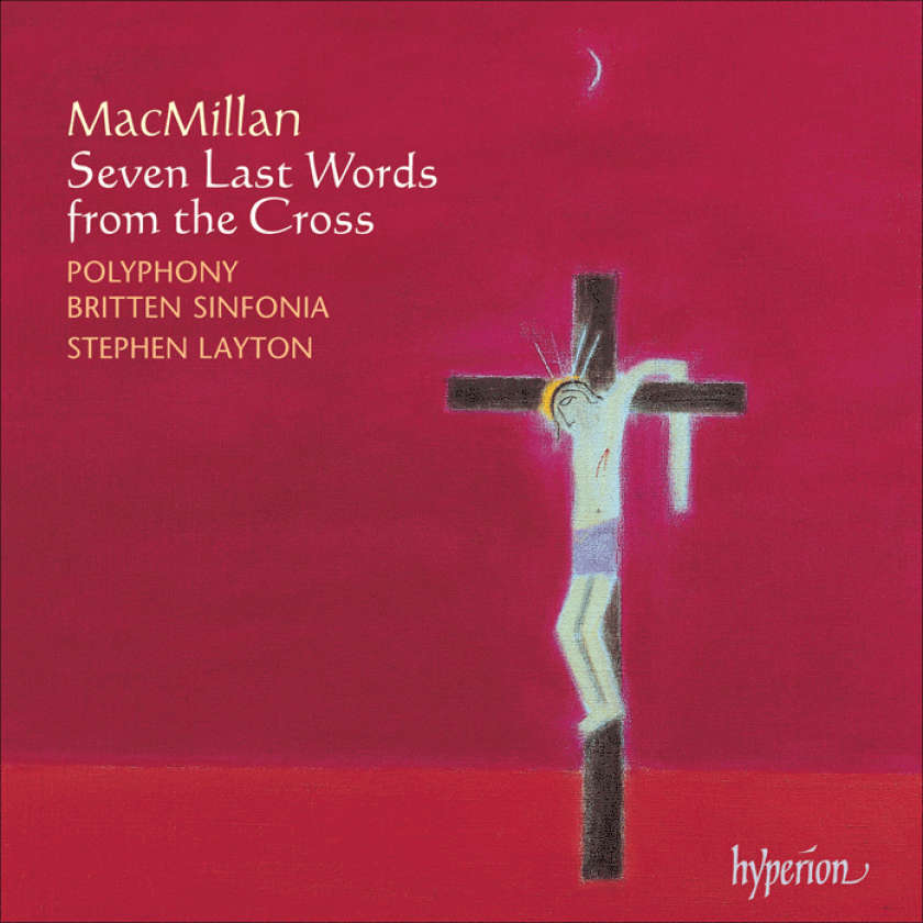 James MacMillan : Seven Last Words from the Cross (Layton, Polyphony) CD (2005)