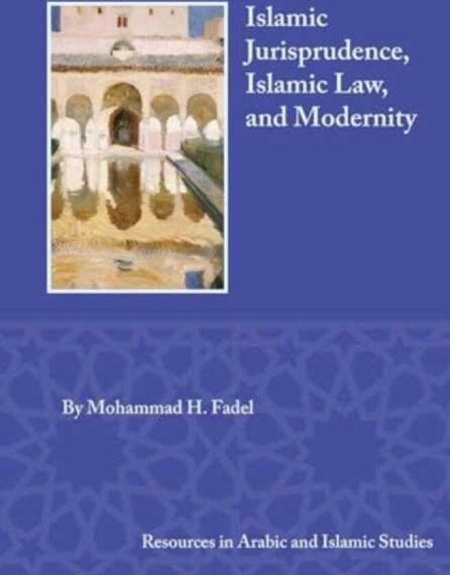 Islamic Jurisprudence, Islamic Law, and Modernity