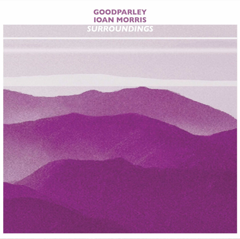 Goodparley/Ioan Morris : Surroundings CD (2021)