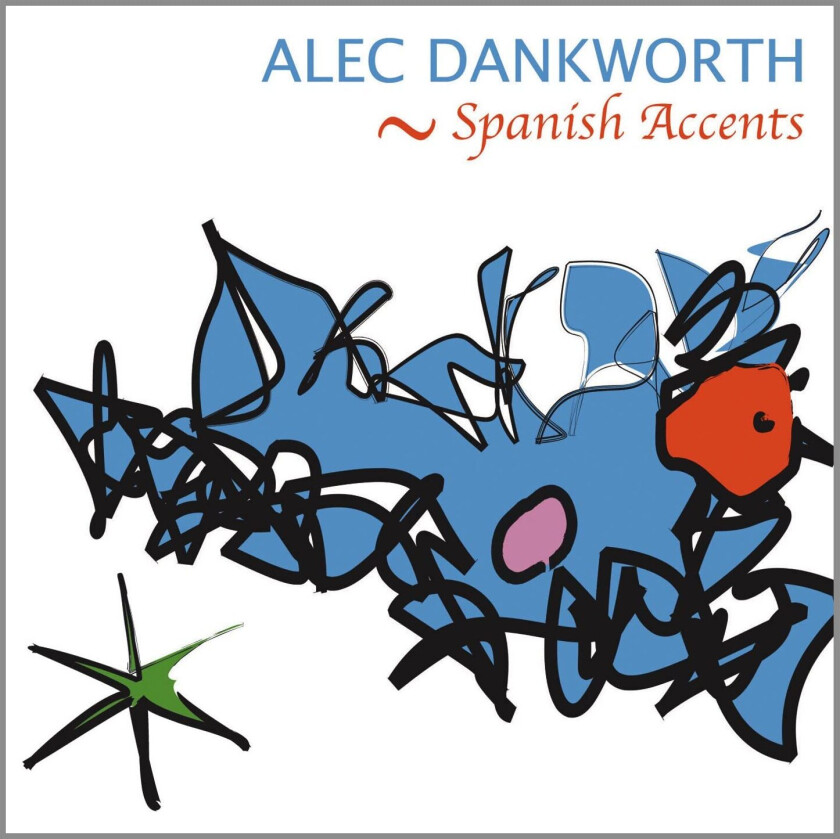 Alec Dankworth : Spanish Accents CD (2008)