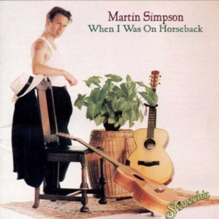 Martin Simpson : When I Was On Horseback CD