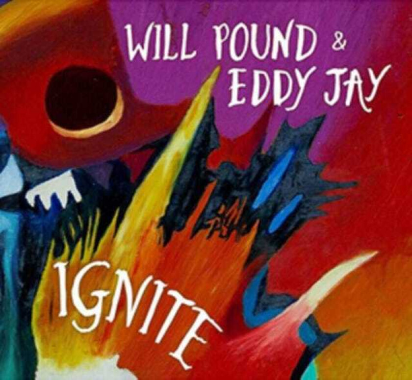 Will Pound & Eddy Jay : Ignite CD (2016)