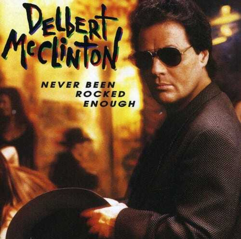 Delbert Mcclinton : Never Been Rocked Enough CD