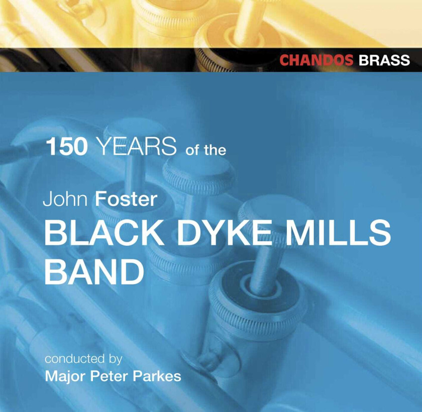 The Black Dyke Mills Band : John Foster Black Dyke Mills Band Celebrate 150