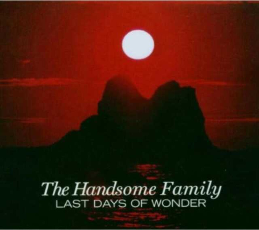 Handsome Family : Last Days of Wonder CD (2006)