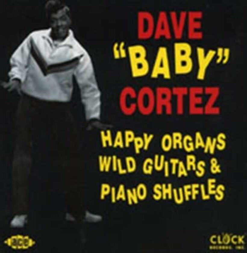 Cortez, Dave -Baby- : Happy Organs, Wild Guitars and Piano Shu CD