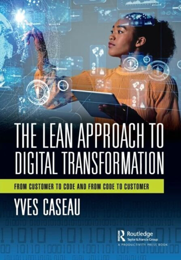 The Lean Approach to Digital Transformation av Yves Caseau