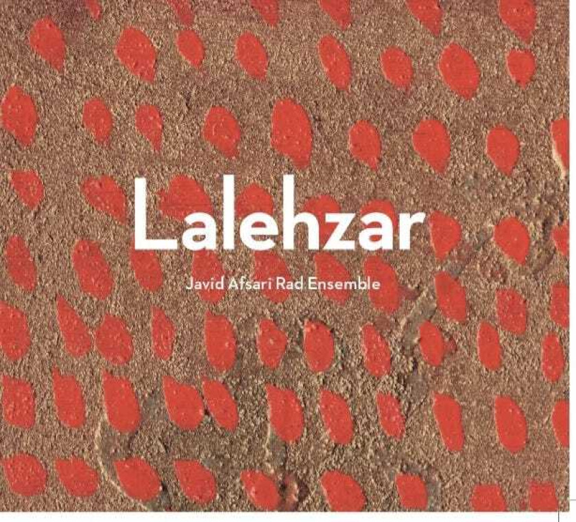Javid Afsari Rad Ensemble : Lalehzar CD (2017)