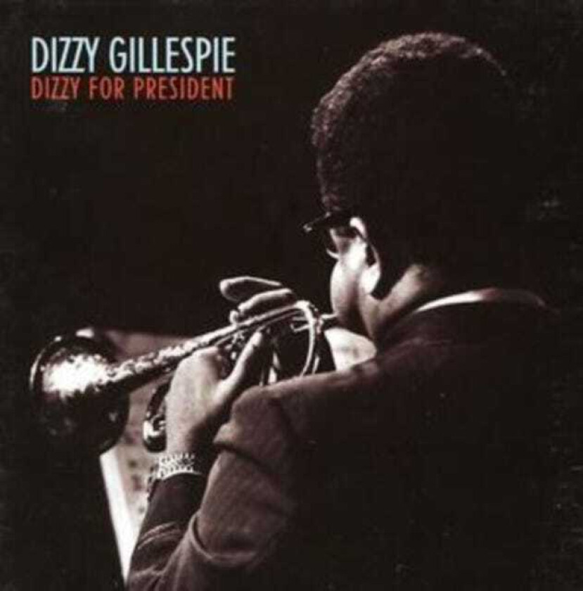 Dizzy Gillespie : Dizzy for President CD (2005)