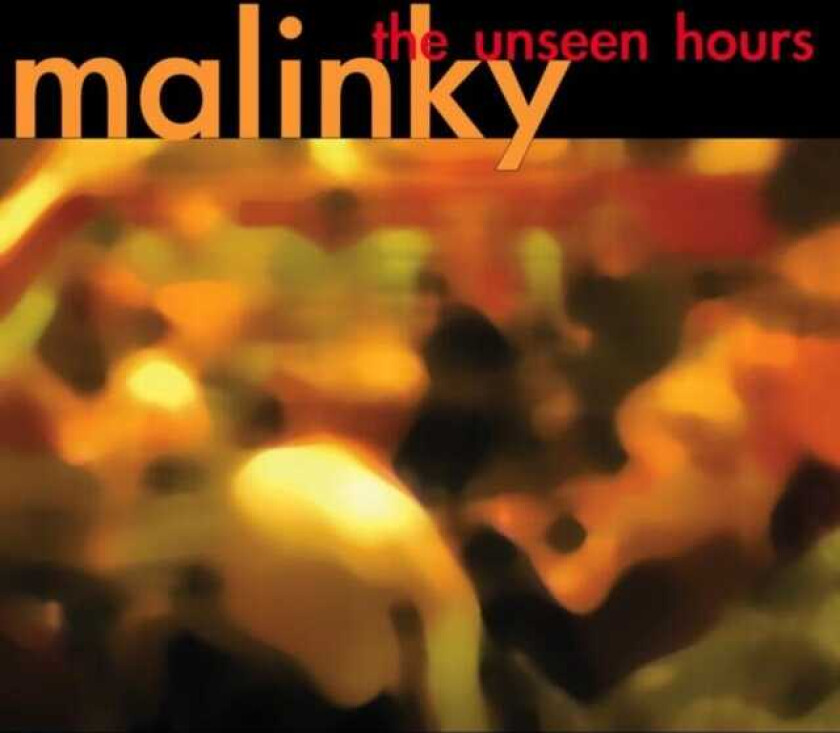 Malinky : The Unseen Hours CD (2005)