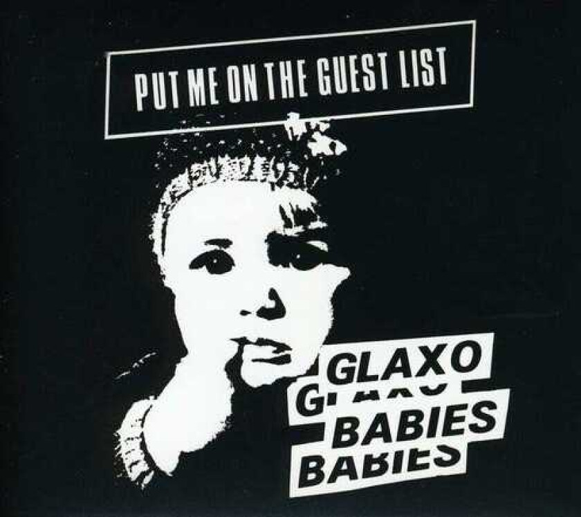 Glaxo Babies - Put Me On The Guest List