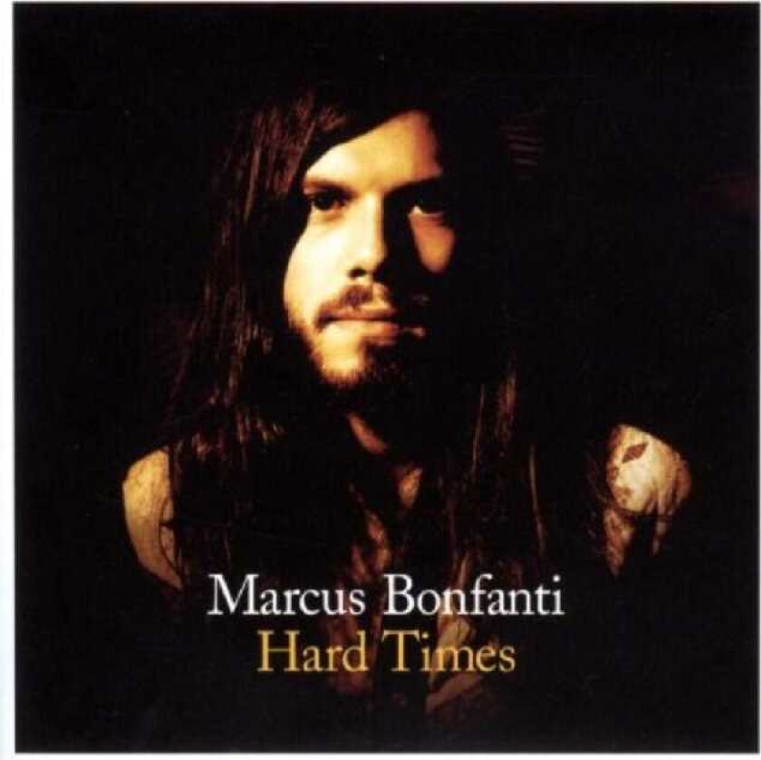 Marcus Bonfanti : Hard Times CD
