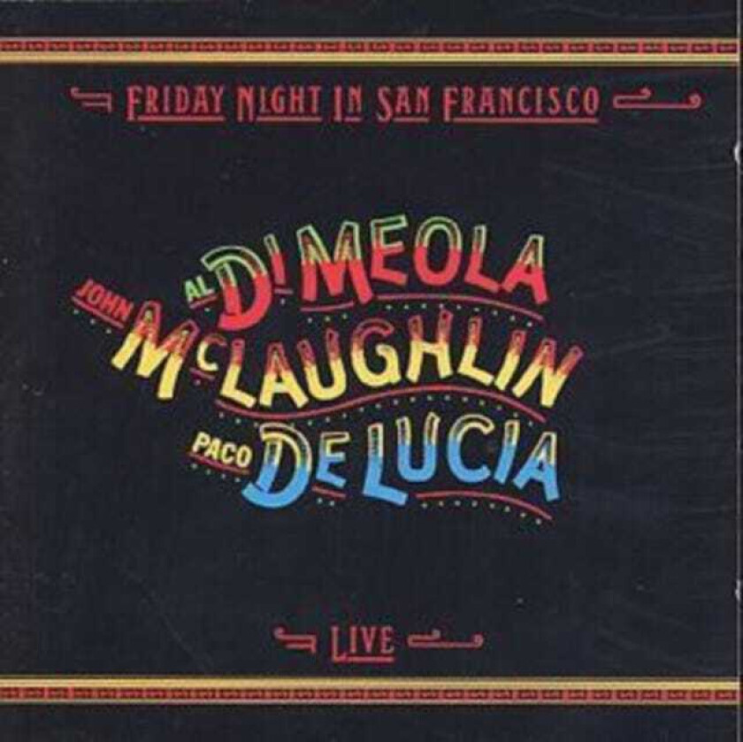 Al Di Meola/John McLaughlin/Paco De Lucia : Friday Night in San Francisco CD