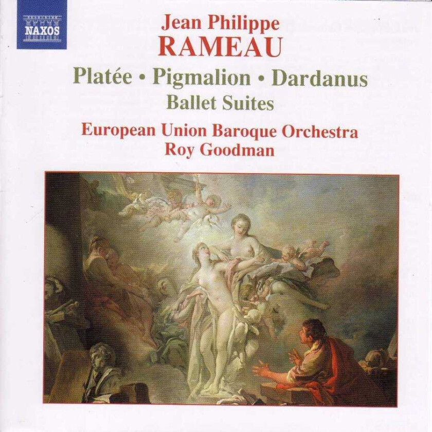 Jean-Philippe Rameau : Platee, Pigmalion, Dardanus (Goodman, Eu Baroque