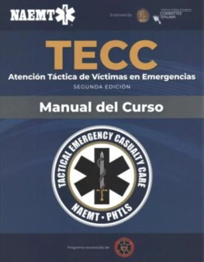 Spanish TECC: Atencion tactica a victimas en emergencias, segunda edicion, manual del curso av National Association of Emergency Medical Technicians (