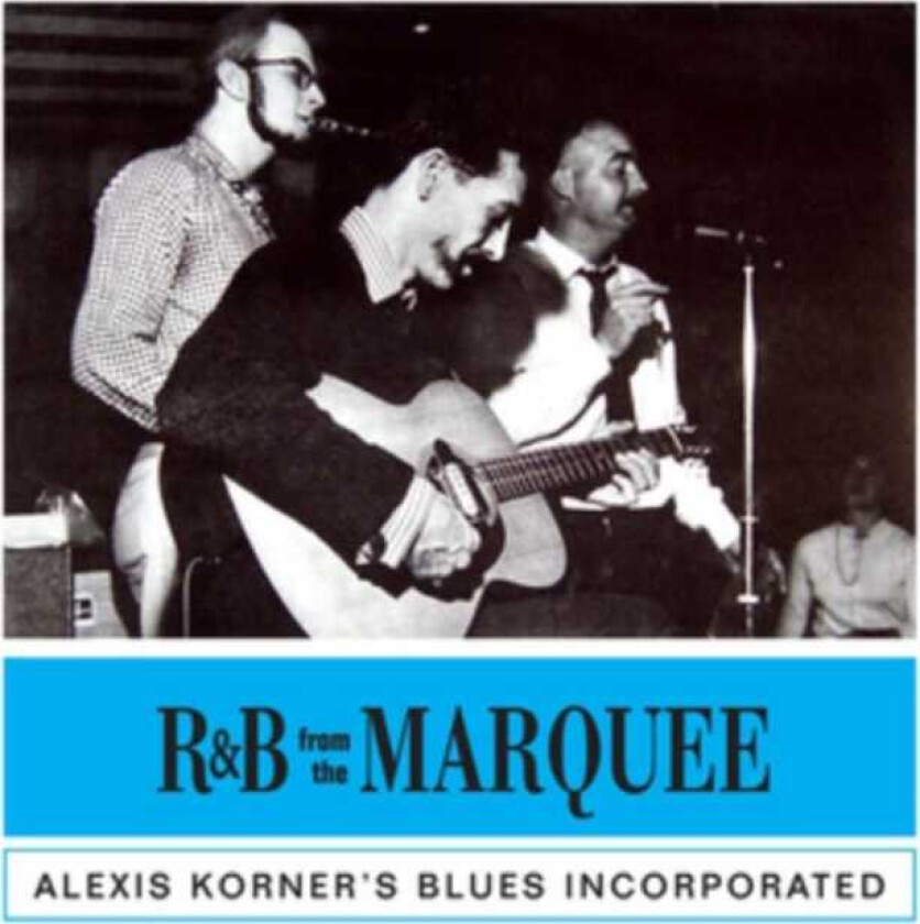 Alexis Korner’s Blues Incorporated : R&B from the Marquee CD (2015)