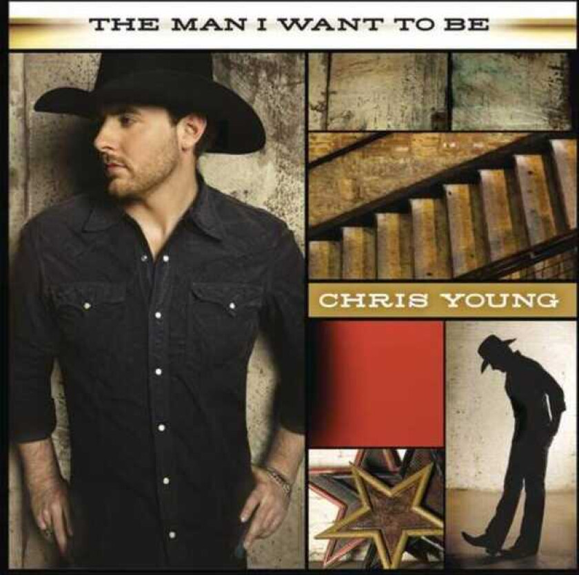 Chris Young : Man I Want To Be CD
