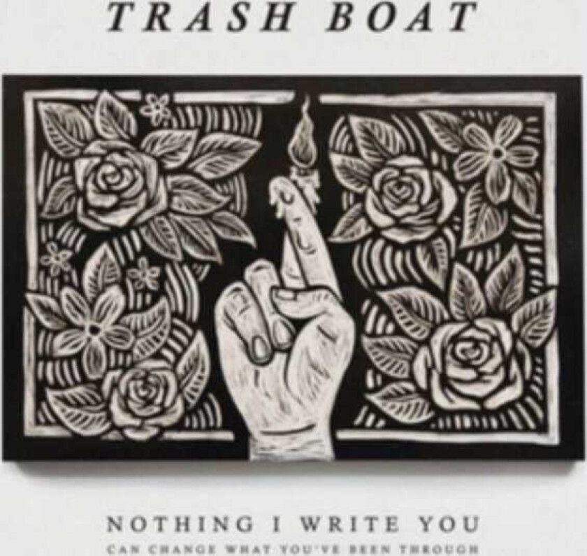Trash Boat : Nothing I Write You Can Change What Youv CD
