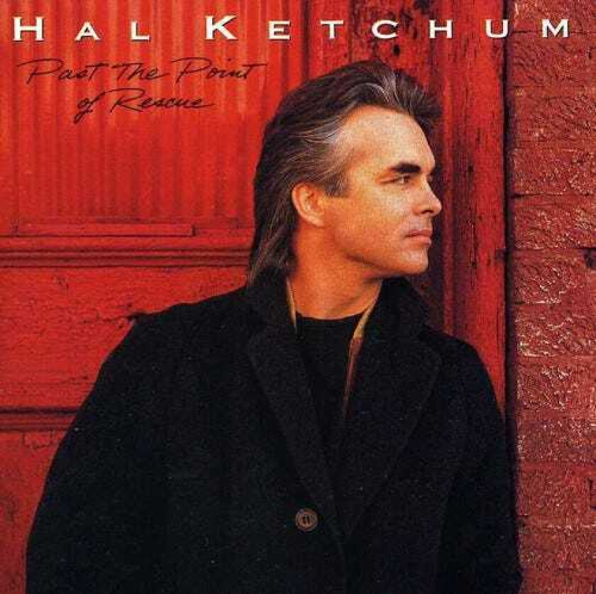 Hal Ketchum : Past the Point of Rescue CD