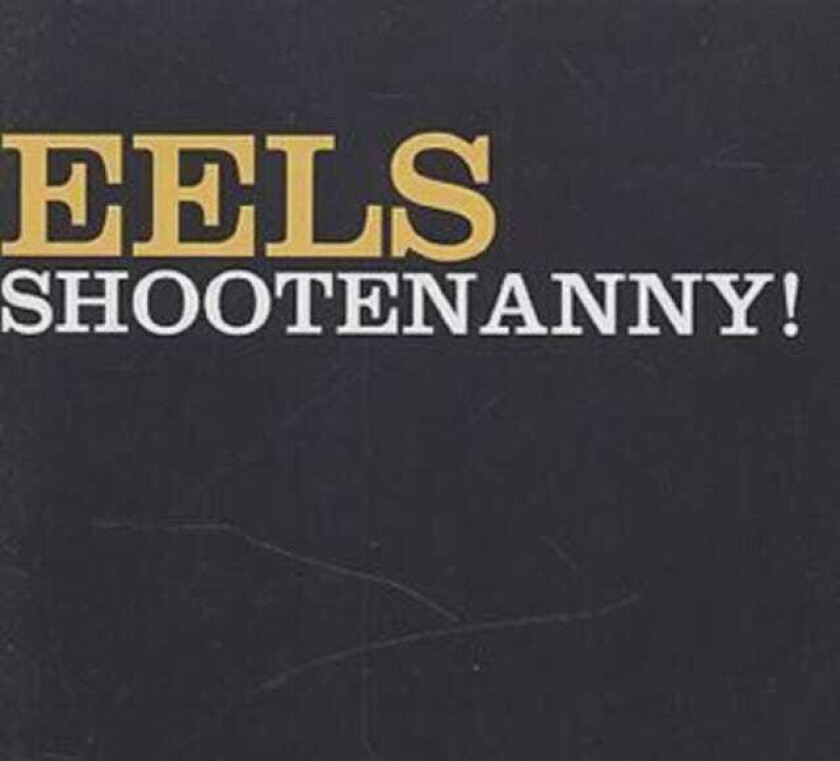 Eels : Shootenanny CD (2003)