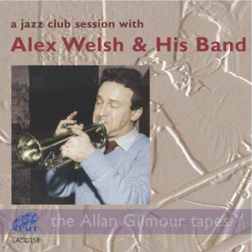 Alex Welsh and His Band : A Jazz Club Session With Alex Welsh and His Band CD