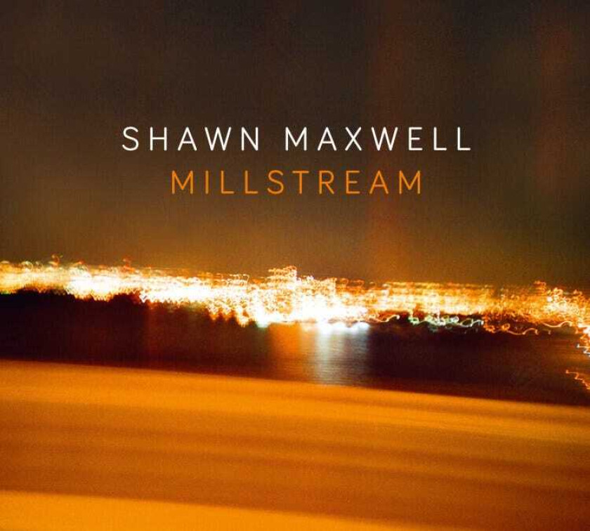 Shawn Maxwell : Millstream CD