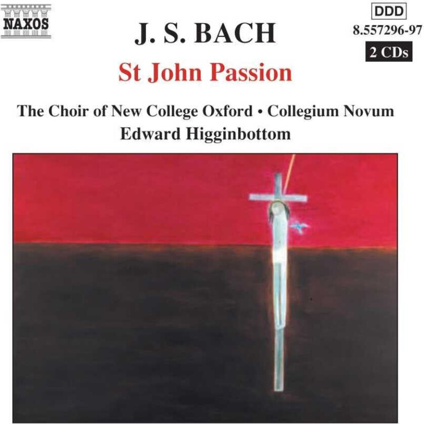 Johann Sebastian Bach : St. John Passion (Higginbottom, Choir of New College
