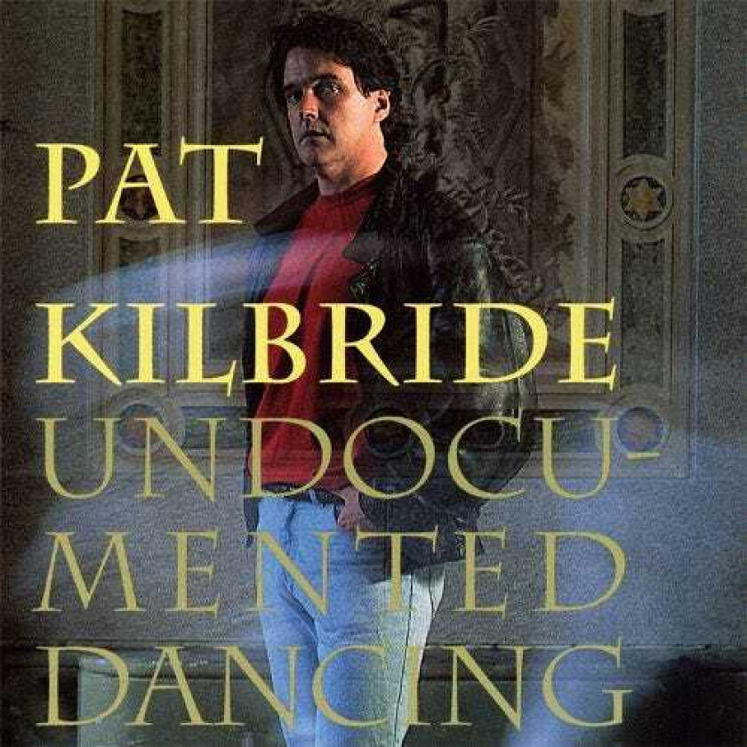 Pat Kilbride : Undocumented Dancing CD (1999)