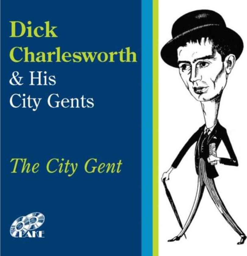 Dick Charlesworth & His City Gents : The City Gent CD (2012)