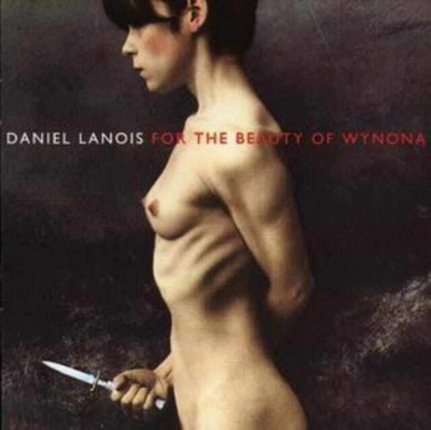 Daniel Lanois : For the Beauty of Wynona CD (1993)