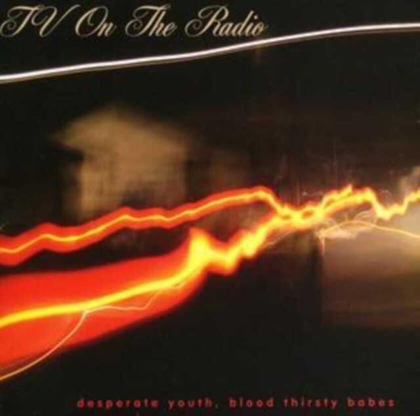 TV on the Radio : Desperate Youth, Blood Thirsty Babes CD (2004)