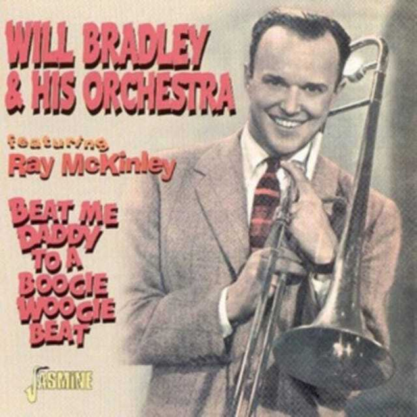 Will Bradley & His Orchestra : Beat Me Daddy To A Boogie Woogie Beat CD