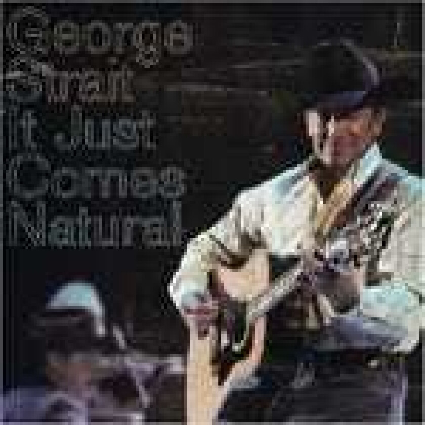 George Strait : It Just Comes Natural CD (2006)