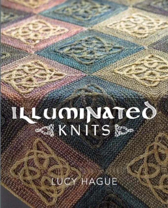 Illuminated Knits av Lucy Hague