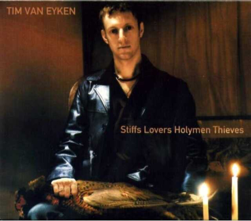 Van Eyken, Tim : Stiffs Lovers Holymen Thieves CD (2006)