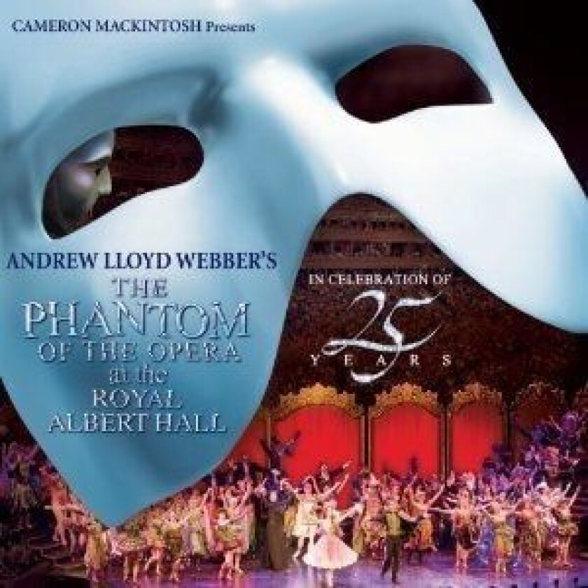 Andrew Lloyd Webber’s the Phantom of the Opera at the Albert Hall CD 25th