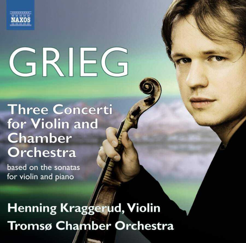 Edvard Grieg : Grieg: Three Concerti for Violin and Chamber Orchestra CD (2013)