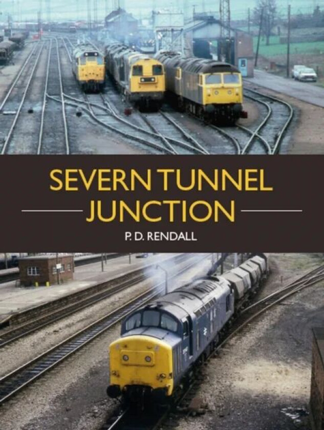 The Severn Tunnel Junction av P.D. Rendall