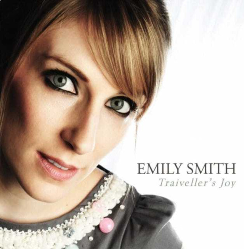 Emily Smith : Traveller’s Joy CD (2011)