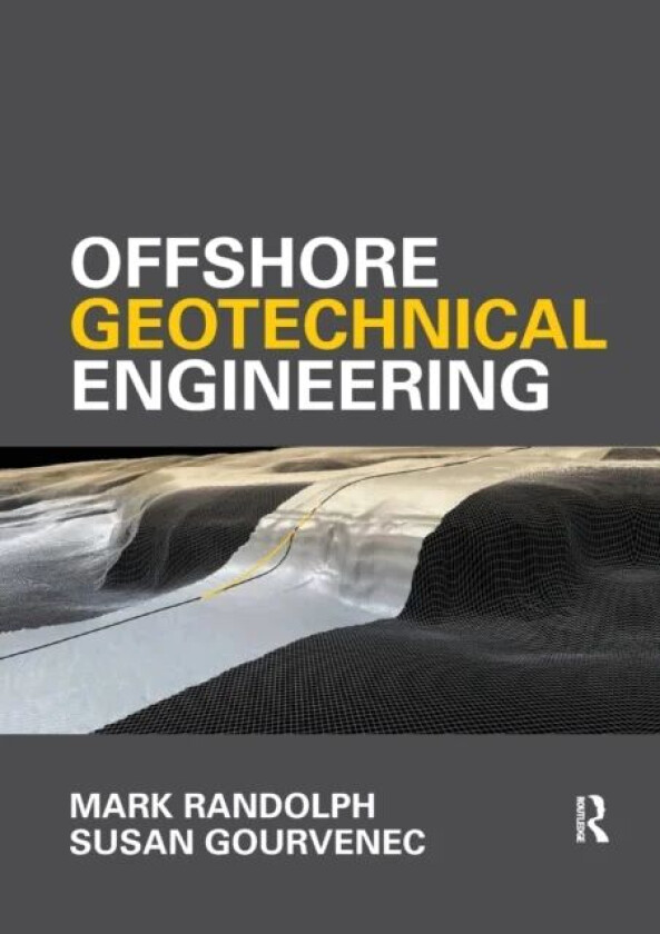 Offshore Geotechnical Engineering av Mark (University of Western Australia) Randolph, Susan Gourvenec