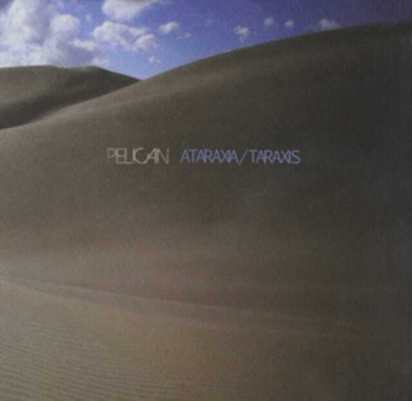 Pelican : Ataraxia/Taraxis CD EP (2012)
