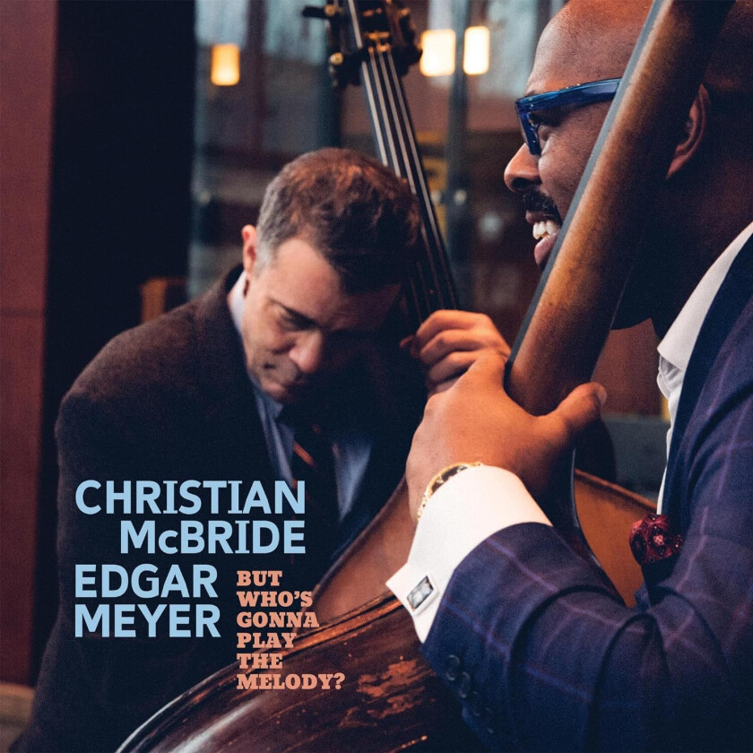Christian Mcbride Edgar Meyer - But WhoâS Gonna Play The Melody?
