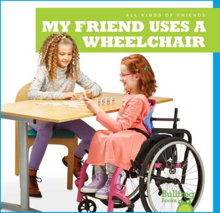 My Friend Uses a Wheelchair